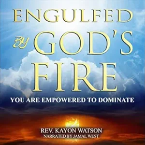 Engulfed by God's Fire: You Are Empowered to Dominate - Audible Audiobook